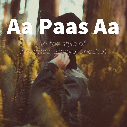 Karaoke Aa Paas Aa by Ankahee, Shreya Ghoshal — sing along with lyrics on Singa