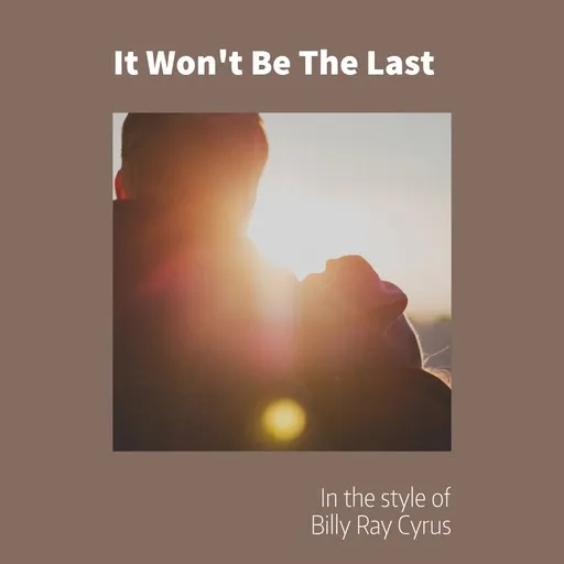 Karaoke It Won't Be The Last by Billy Ray Cyrus — sing along with lyrics on Singa