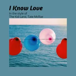 Cover art for I Know Love - Tate McRae,The Kid Laroi karaoke version