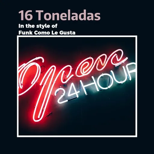 Karaoke 16 Toneladas esittäjältä Funk Como Le Gusta — laula mukana sanoituksilla Singassa