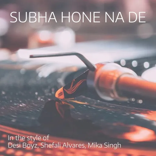 Karaoke Subha Hone Na De by Desi Boyz, Mika Singh, Shefali Alvares — sing along with lyrics on Singa
