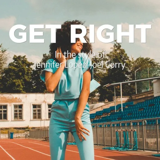 Karaoke Get Right von Jennifer Lopez, Joel Corry — mit Songtext mitsingen auf Singa