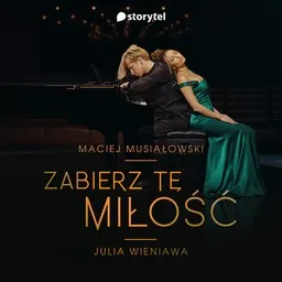Cover art for Zabierz tę miłość (Storytel "Random") - Julia Wieniawa,Maciej Musiałowski karaoke version