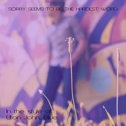 Cover art for Sorry Seems To Be The Hardest Word - Blue,Elton John karaoke version