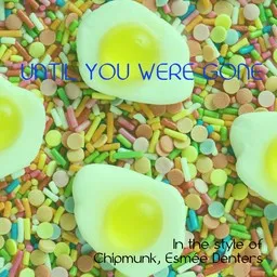 Omslagsbild för Until You Were Gone - Chipmunk,Esmée Denters karaokeversion