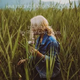 Titelbild für Have I Told You Lately That I Love You - Tex Ritter & His Texans Karaoke-Version