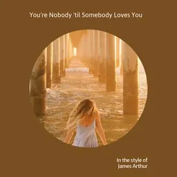 Omslagsbild för You're Nobody 'til Somebody Loves You - James Arthur karaokeversion