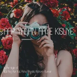 Cover art for Aap Yahan Aaye Kisliye - Asha Bhosle,Kal Aaj Aur Kal,Kishore Kumar karaoke version