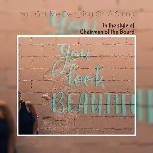 You Got Me Dangling On A String - Karaoke