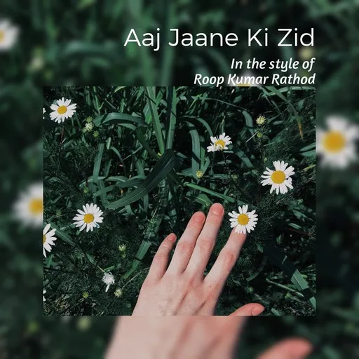 Karaoke Aaj Jaane Ki Zid von Roop Kumar Rathod — mit Songtext mitsingen auf Singa