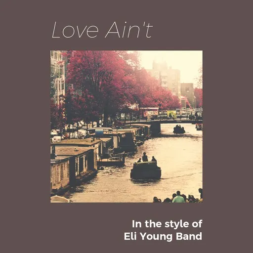 Karaoke Love Ain't by Eli Young Band — sing along with lyrics on Singa
