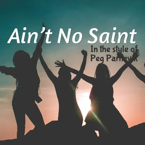 Karaoke Ain’t No Saint by Peg Parnevik — sing along with lyrics on Singa
