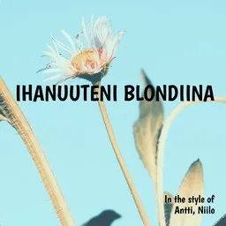 Cover art for Ihanuuteni blondiina - Antti,Niilo karaoke version