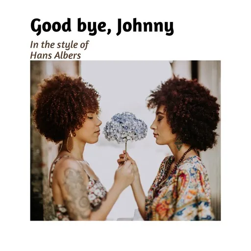 Karaoke Good bye, Johnny von Hans Albers — mit Songtext mitsingen auf Singa