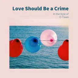 Omslagsbild för Love Should Be a Crime - O-Town karaokeversion