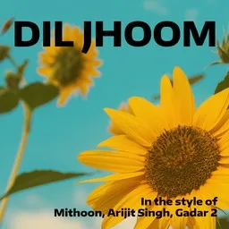 Cover art for Dil Jhoom - Arijit Singh,Gadar 2,Mithoon karaoke version