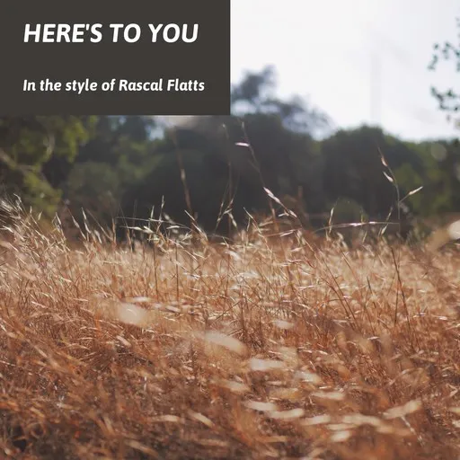 Karaoke Here's To You by Rascal Flatts — sing along with lyrics on Singa