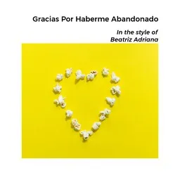 Cover art for Gracias Por Haberme Abandonado - Beatriz Adriana karaoke version