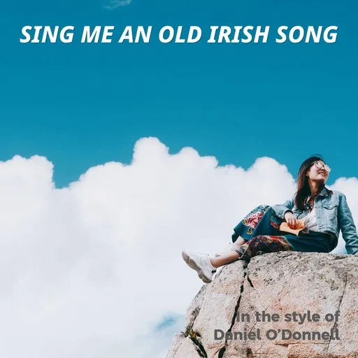 Karaoke Sing Me An Old Irish Song by Daniel O’Donnell — sing along with lyrics on Singa
