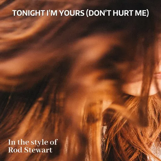 Karaoke Tonight I'm Yours (don't Hurt Me) by Rod Stewart — sing along with lyrics on Singa