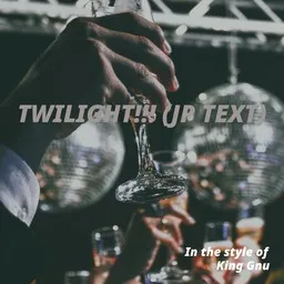 Cover art for TWILIGHT!!! (JP text) - King Gnu karaoke version