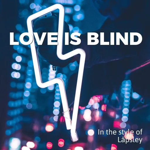Karaoke Love Is Blind av Låpsley — sjung med på texten på Singa