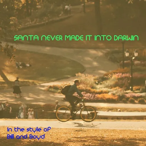 Karaoke Santa Never Made It into Darwin von Bill and Boyd — mit Songtext mitsingen auf Singa