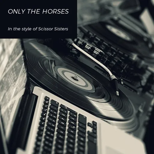 Karaoke Only The Horses by Scissor Sisters — sing along with lyrics on Singa