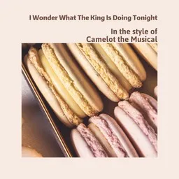Karaokekappaleen I Wonder What The King Is Doing Tonight - Camelot the Musical kansikuva