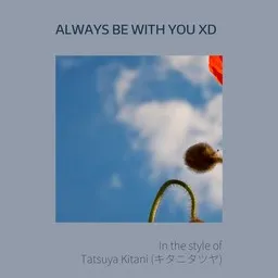 Cover art for ALWAYS BE WITH YOU XD - Tatsuya Kitani (キタニタツヤ) karaoke version