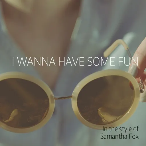 I Wanna Have Some Fun - Karaoke