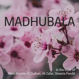 Cover art for Madhubala - Ali Zafar,Mere Brother Ki Dulhan,Shweta Pandit karaoke version