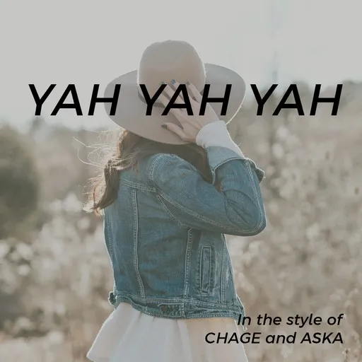Karaoke YAH YAH YAH (JP text) von CHAGE and ASKA — mit Songtext mitsingen auf Singa