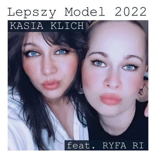 Karaoke Lepszy Model 2022 von Kasia Klich, Ryfa Ri — mit Songtext mitsingen auf Singa