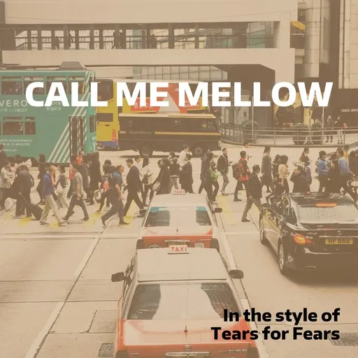 Karaoke Call Me Mellow by Tears for Fears — sing along with lyrics on Singa
