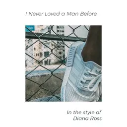 Omslagsbild för I Never Loved a Man Before - Diana Ross karaokeversion
