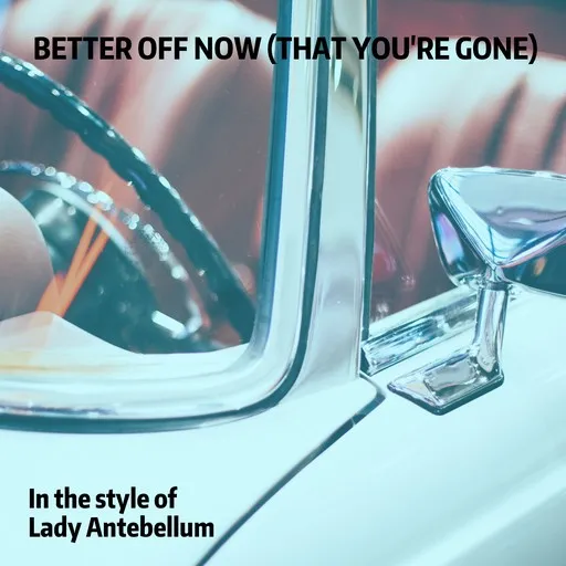 Karaoke Better Off Now (That You're Gone) by Lady Antebellum — sing along with lyrics on Singa