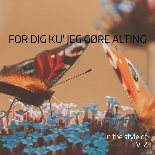 Karaoke For dig ku' jeg gøre alting by TV-2 — sing along with lyrics on Singa