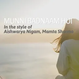 Titelbild für Munni Badnaam Hui - Aishwarya Nigam,Mamta Sharma Karaoke-Version