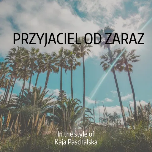 Karaoke Przyjaciel od zaraz av Kaja Paschalska — sjung med på texten på Singa