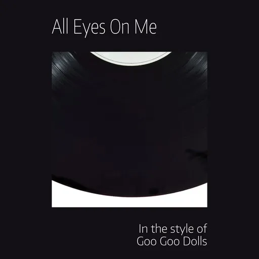 Karaoke All Eyes On Me esittäjältä Goo Goo Dolls — laula mukana sanoituksilla Singassa