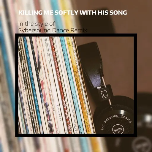 Karaoke Killing Me Softly With His Song von Sybersound Dance Remix — mit Songtext mitsingen auf Singa