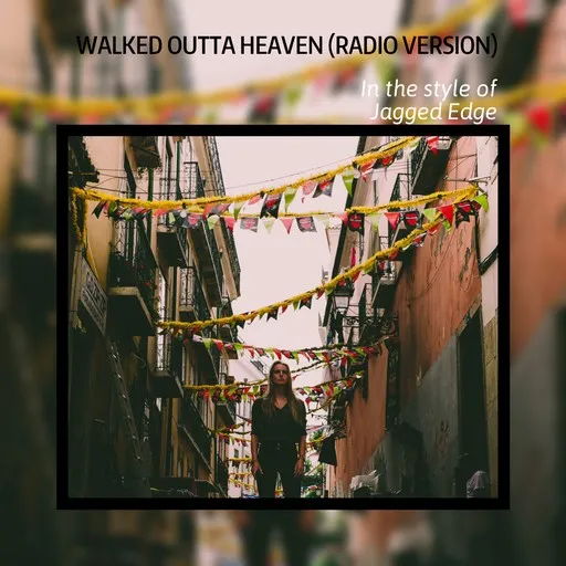 Karaoke Walked Outta Heaven (Radio Version) by Jagged Edge — sing along with lyrics on Singa