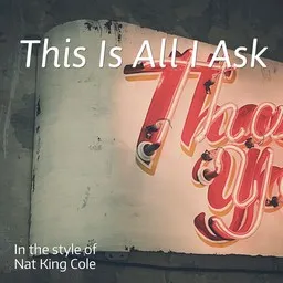 Cover art for This Is All I Ask - Nat King Cole karaoke version