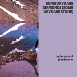 Cover art for Some Days Are Diamonds (Some Days Are Stone) - John Denver karaoke version