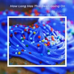 Karaokekappaleen How Long Has This Been Going On - Ella Fitzgerald,Ellis Larkins kansikuva