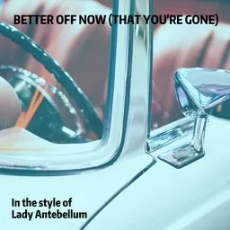 Cover art for Better Off Now (That You're Gone) - Lady Antebellum karaoke version