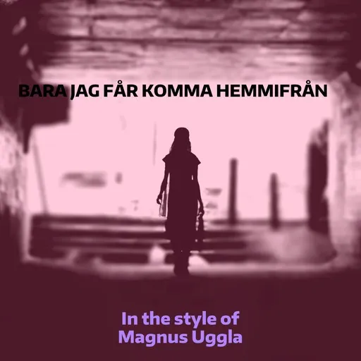 Karaoke Bara jag får komma hemmifrån by Magnus Uggla — sing along with lyrics on Singa