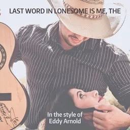 Titelbild für The Last Word In Lonesome Is Me - Eddy Arnold Karaoke-Version