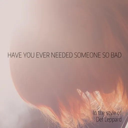 Karaoke Have You Ever Needed Someone So Bad by Def Leppard — sing along with lyrics on Singa